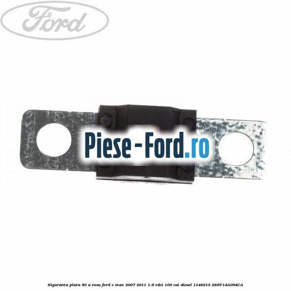 Siguranta plata 50 A rosu Ford C-Max 2007-2011 1.6 TDCi 109 cai diesel