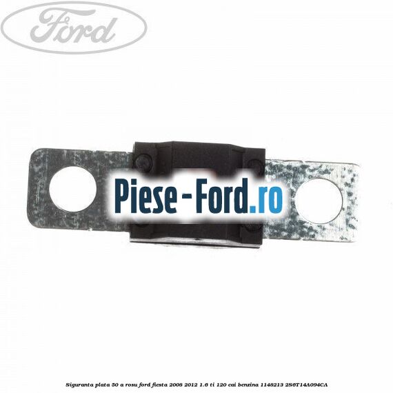 Siguranta plata 50 A rosu Ford Fiesta 2008-2012 1.6 Ti 120 cai benzina
