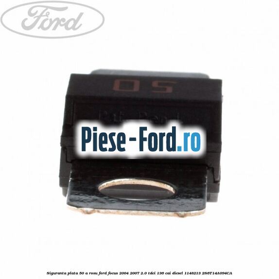 Siguranta plata 50 A rosu Ford Focus 2004-2007 2.0 TDCi 136 cai diesel #8C4A7690D0