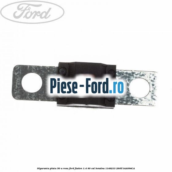Siguranta plata 40 A Ford Fusion 1.4 80 cai benzina