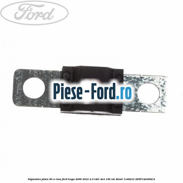 Siguranta plata 50 A rosu Ford Kuga 2008-2012 2.0 TDCi 4x4 136 cai diesel