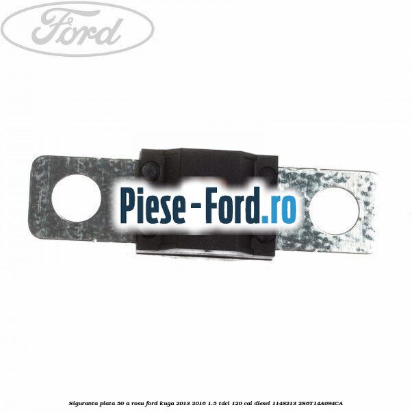 Siguranta plata 50 A rosu Ford Kuga 2013-2016 1.5 TDCi 120 cai diesel