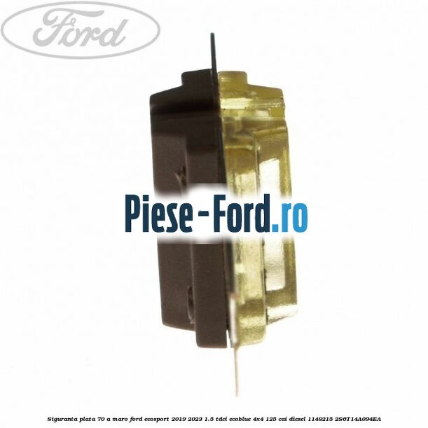 Siguranta plata 70 A maro Ford EcoSport 2019-2023 1.5 TDCi EcoBlue 4x4 125 cai diesel #19BFDB6925