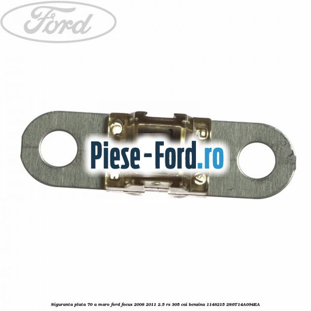 Siguranta plata 70 A maro Ford Focus 2008-2011 2.5 RS 305 cai benzina