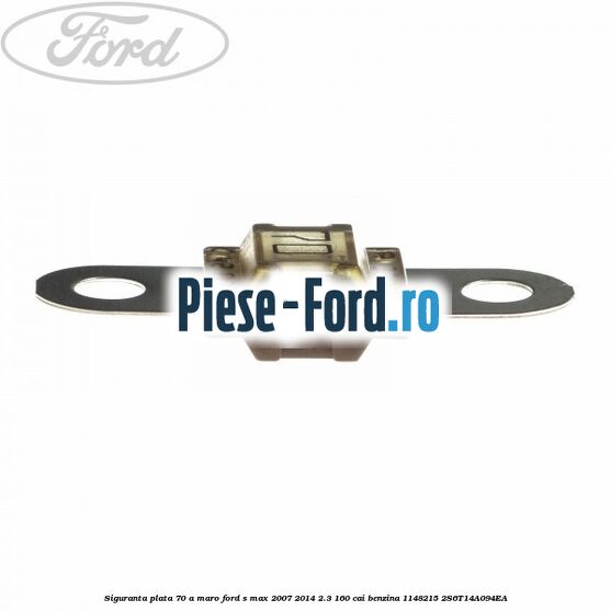Siguranta plata 70 A maro Ford S-Max 2007-2014 2.3 160 cai benzina
