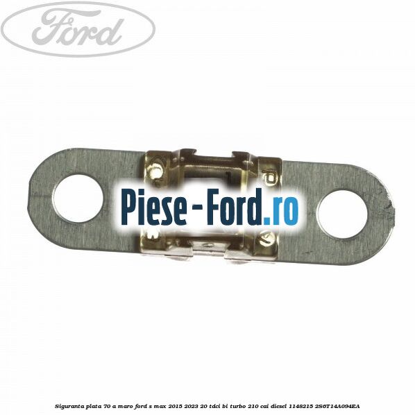 Siguranta plata 70 A maro Ford S-Max 2015-2023 2.0 TDCi BI-Turbo 210 cai #4A12FC720C