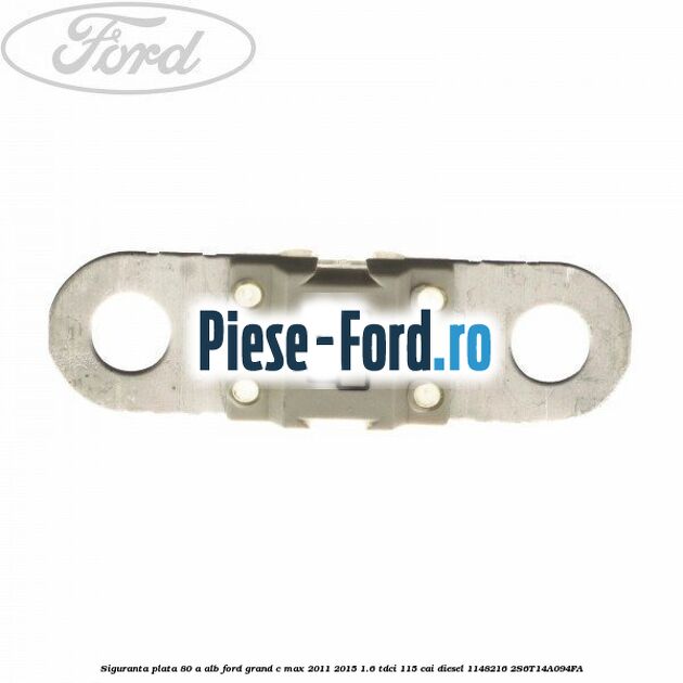 Siguranta plata 70 A maro Ford Grand C-Max 2011-2015 1.6 TDCi 115 cai diesel