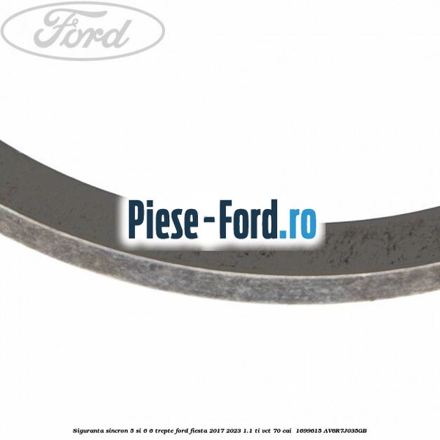 Siguranta sincron 5 si 6 6 trepte Ford Fiesta 2017-2023 1.1 Ti-VCT 70 cai  #BC8A2CE9F3