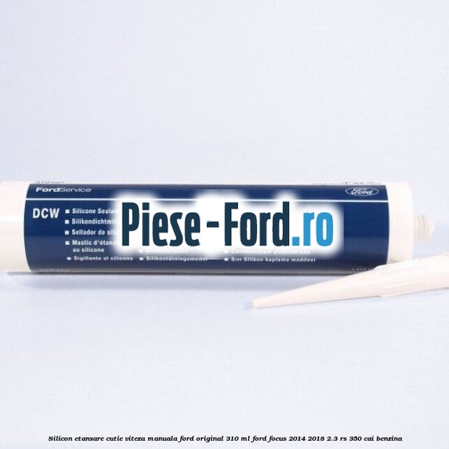 Silicon etansare cutie viteza manuala Ford original 310 ml Ford Focus 2014-2018 2.3 RS 350 cai benzina