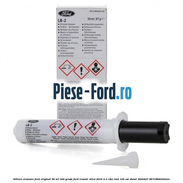 Silicon etansare Ford Original 50 ml 200 grade Ford Transit 2014-2018 2.2 TDCi RWD 125 cai diesel