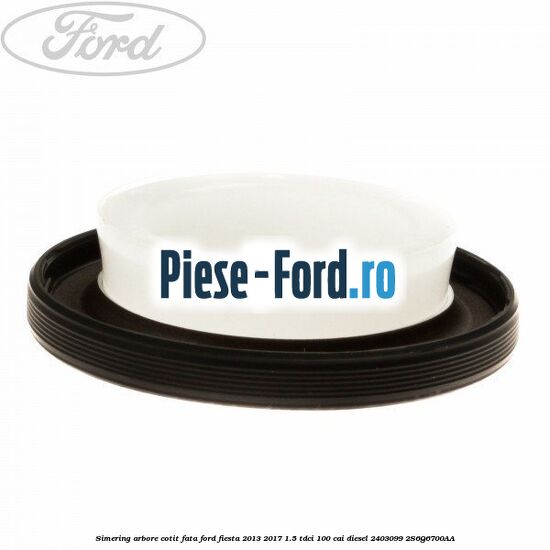 Simering arbore cotit fata Ford Fiesta 2013-2017 1.5 TDCi 100 cai diesel #DC254937A6