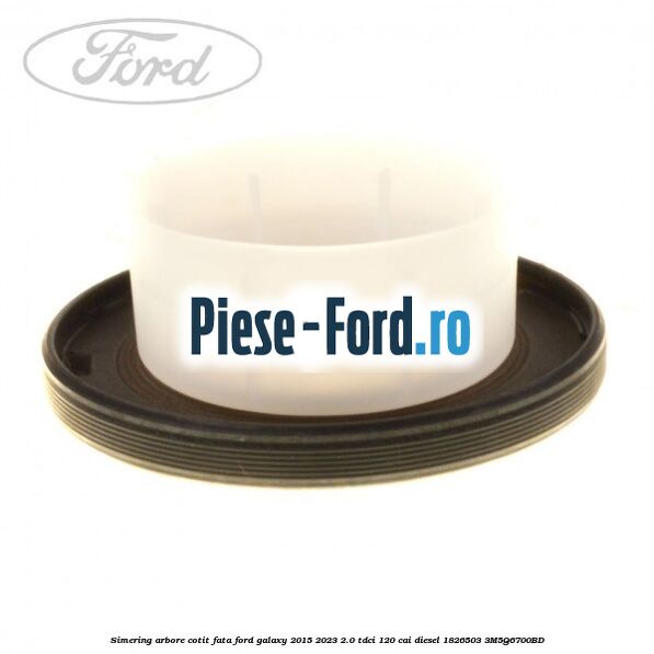 Simering arbore cotit fata Ford Galaxy 2015-2023 2.0 TDCi 120 cai diesel #9FF26EEE82