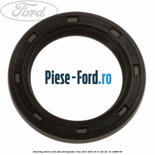 Simering arbore cotit fata Ford Grand C-Max 2011-2015 1.6 Ti 125 cai #569C682529