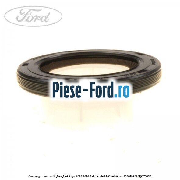 Simering arbore cotit fata Ford Kuga 2013-2016 2.0 TDCi 4x4 136 cai diesel #07F90B5DE1