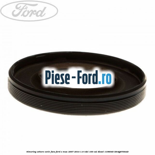 Simering arbore cotit fata Ford S-Max 2007-2014 1.8 TDCi 100 cai diesel #DF1A72C661