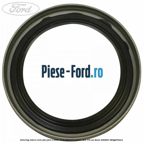 Simering arbore cotit fata Ford Transit 2019-2023 2.0 EcoBlue 4x4 170 cai diesel #7B40A1DFC6