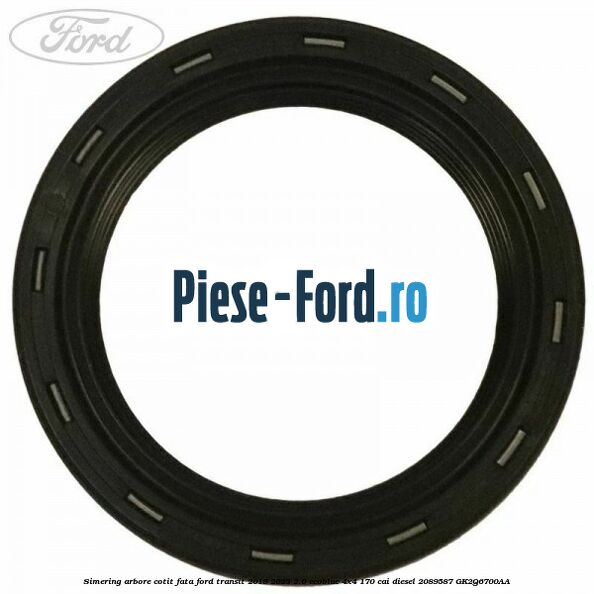 Simering arbore cotit fata Ford Transit 2019-2023 2.0 EcoBlue 4x4 170 cai diesel #7B40A1DFC6