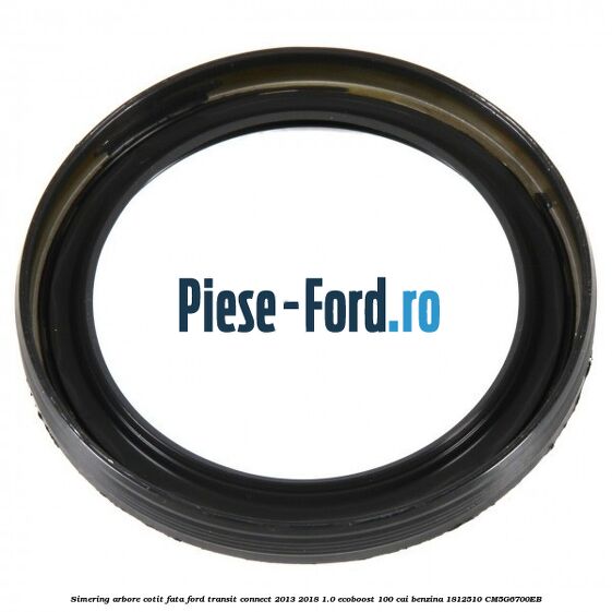 Simering arbore cotit fata Ford Transit Connect 2013-2018 1.0 EcoBoost 100 cai benzina #F03BA08B1F