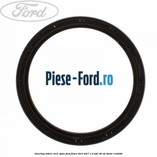 Simering, arbore cotit spate Ford Fiesta 2013-2017 1.5 TDCi 95 cai diesel