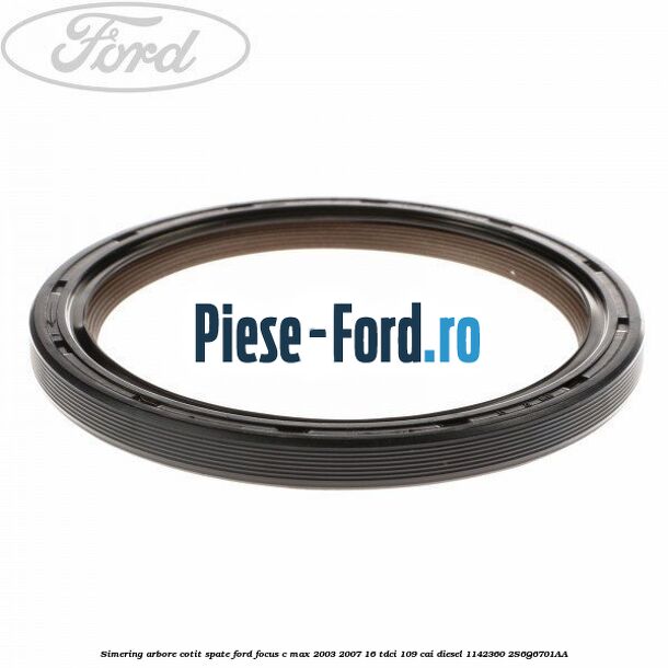 Simering arbore cotit spate Ford Focus C-Max 2003-2007 1.6 TDCi 109 cai #051DB7CE8A