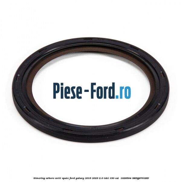 Simering arbore cotit spate Ford Galaxy 2015-2023 2.0 TDCi 150 cai  #6D86441209