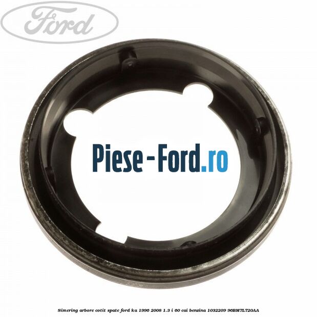 Simering arbore cotit spate Ford Ka 1996-2008 1.3 i 60 cai benzina #3C5E95EDF0