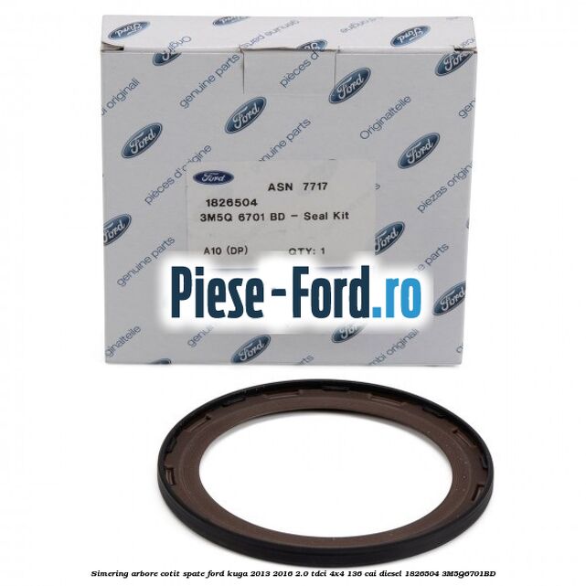 Simering arbore cotit spate Ford Kuga 2013-2016 2.0 TDCi 4x4 136 cai diesel #4788AC0F33