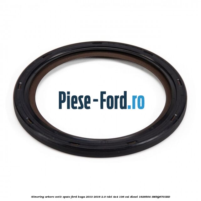 Simering arbore cotit spate Ford Kuga 2013-2016 2.0 TDCi 4x4 136 cai diesel #4788AC0F33