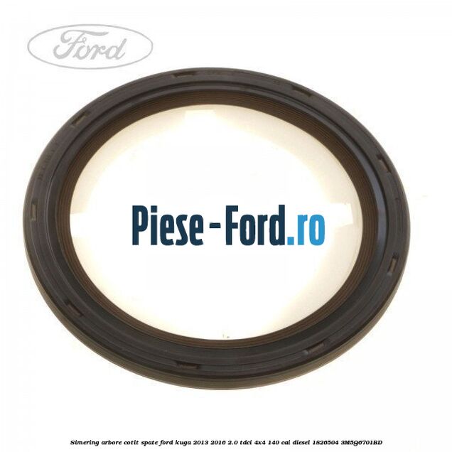 Simering arbore cotit spate Ford Kuga 2013-2016 2.0 TDCi 4x4 140 cai diesel #98613DAB9A