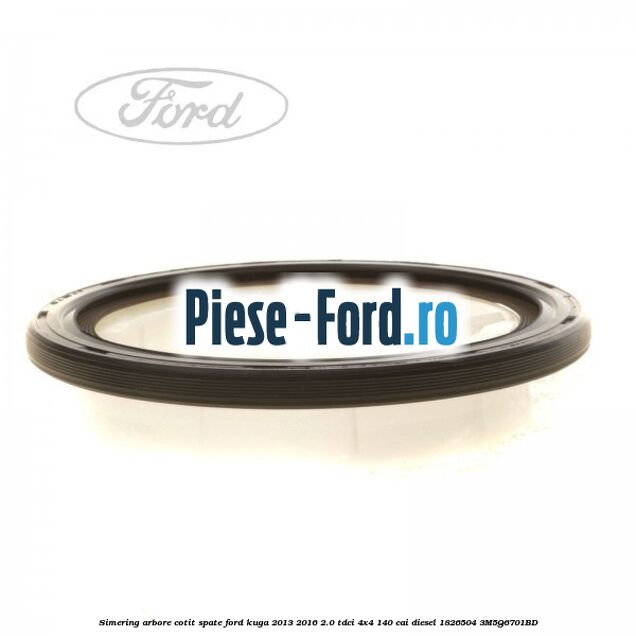 Simering arbore cotit spate Ford Kuga 2013-2016 2.0 TDCi 4x4 140 cai diesel #98613DAB9A