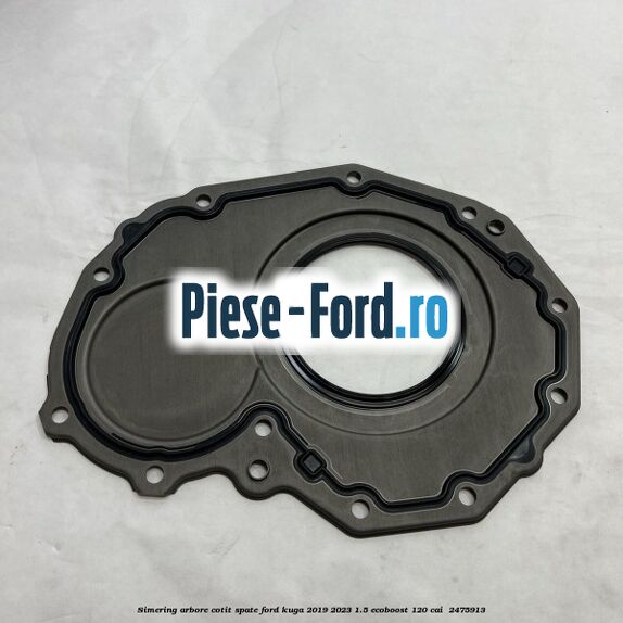 Simering arbore cotit spate Ford Kuga 2019-2023 1.5 EcoBoost 120 cai  #CB082ECC2F