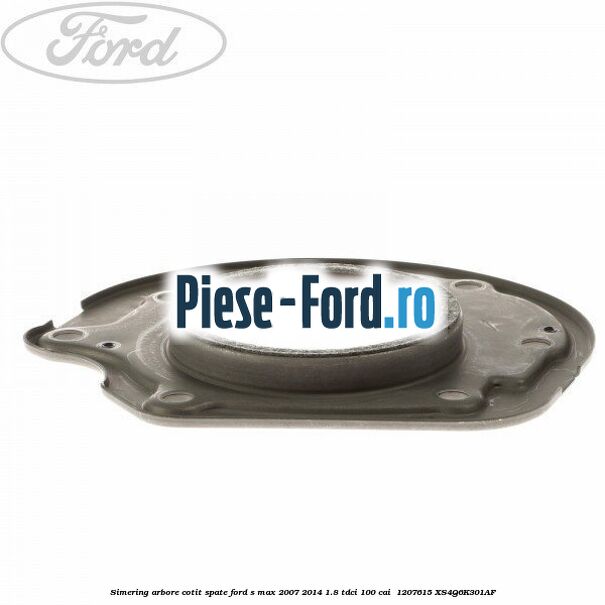 Simering arbore cotit spate Ford S-Max 2007-2014 1.8 TDCi 100 cai  #8AEE6D8B01