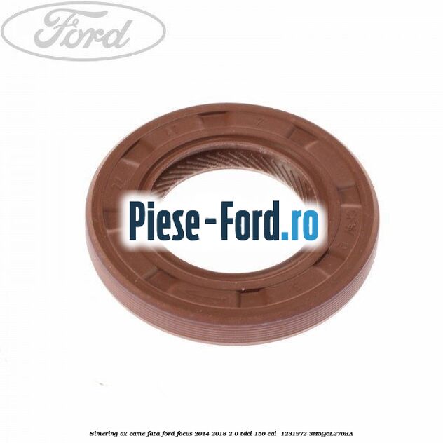 Simering ax came fata Ford Focus 2014-2018 2.0 TDCi 150 cai  #C0DE5B67F1