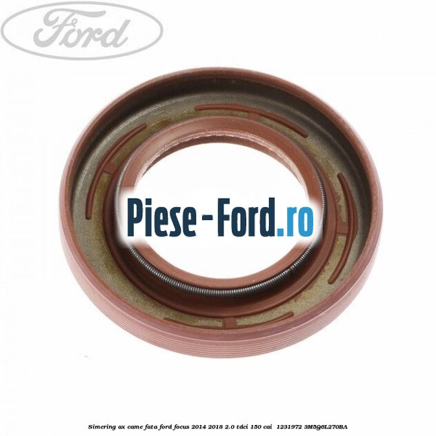 Simering ax came fata Ford Focus 2014-2018 2.0 TDCi 150 cai  #C0DE5B67F1