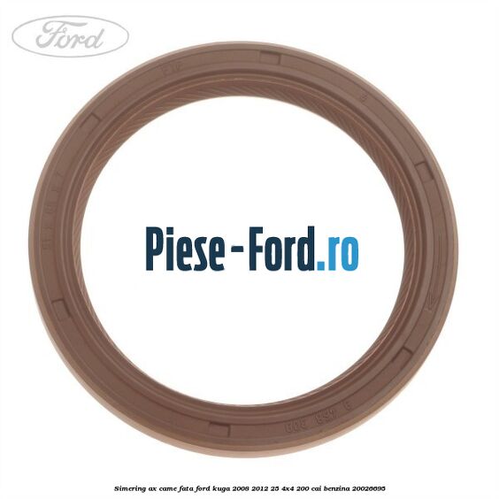 Simering ax came fata Ford Kuga 2008-2012 2.5 4x4 200 cai #526BA2BA8E