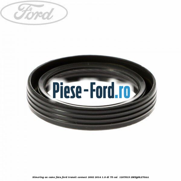 Simering ax came fata Ford Transit Connect 2002-2014 1.8 Di 75 cai  #C2911607CF