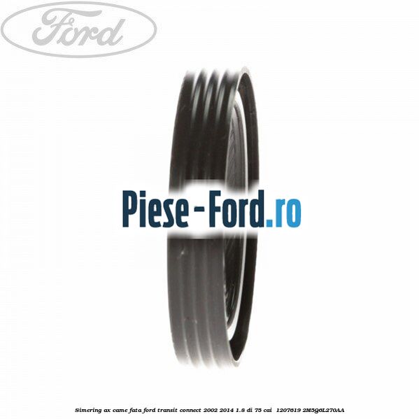 Simering ax came fata Ford Transit Connect 2002-2014 1.8 Di 75 cai  #C2911607CF