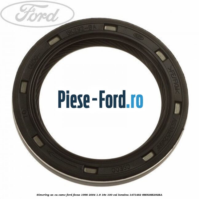 Simering ax cu came Ford Focus 1998-2004 1.6 16V 100 cai benzina #09F96DFD7A