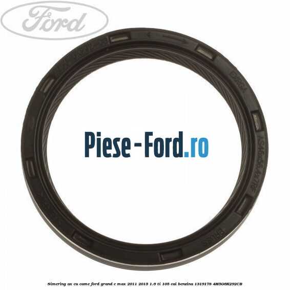 Simering ax cu came Ford Grand C-Max 2011-2015 1.6 Ti 105 cai benzina #B839DADACC