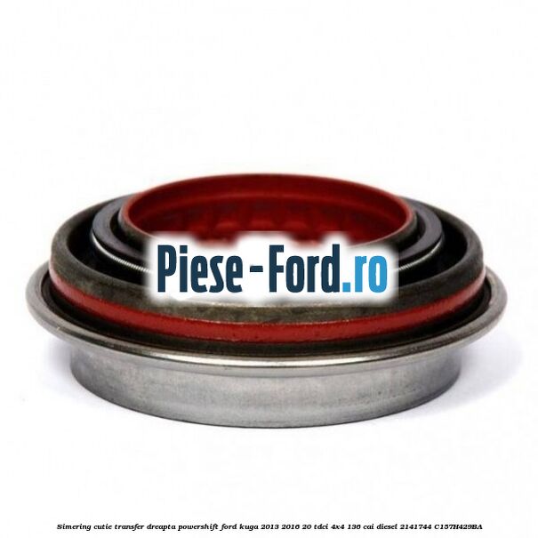 Simering cutie transfer dreapta Powershift Ford Kuga 2013-2016 2.0 TDCi 4x4 136 cai #BA7B28F95F