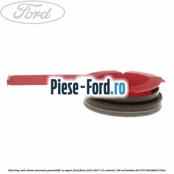 Simering cutie viteza automata Powershift cu suport Ford Fiesta 2013-2017 1.0 EcoBoost 100 cai benzina