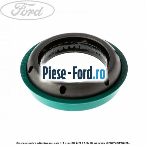 Simering planetara cutie viteza automata Ford Focus 1998-2004 1.6 16V 100 cai benzina #B0F17A11F8