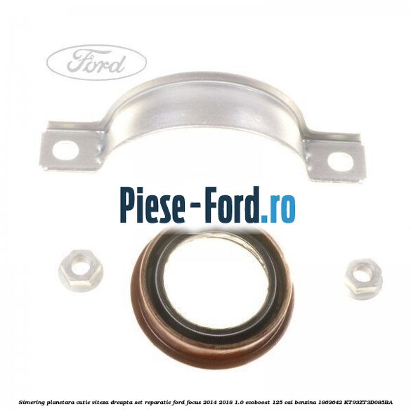 Simering planetara cutie viteza dreapta set reparatie Ford Focus 2014-2018 1.0 EcoBoost 125 cai benzina #773B887BB7