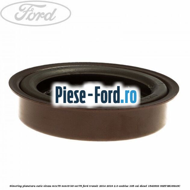 Simering planetara cutie viteza MTX75/MMT6/B6/VXT75 Ford Transit 2014-2018 2.0 EcoBlue 105 cai diesel #F4EE907DE9