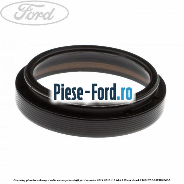 Simering planetara dreapta cutie viteza PowerShift Ford Mondeo 2014-2018 1.6 TDCi 115 cai diesel #6327868167