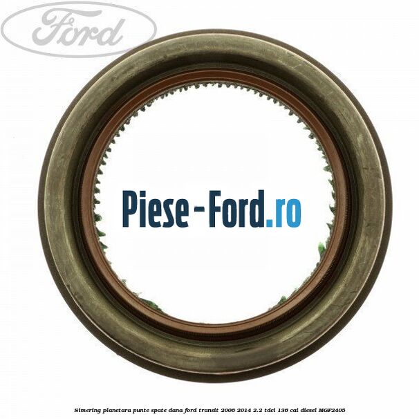 Simering planetara punte spate DANA Ford Transit 2006-2014 2.2 TDCi 136 cai #0B0E3DAE5D