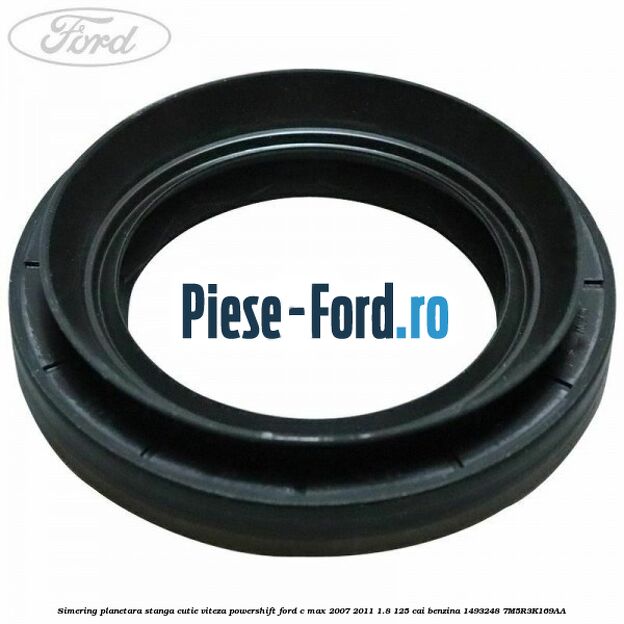 Simering planetara stanga cutie viteza PowerShift Ford C-Max 2007-2011 1.8 125 cai benzina #2D90151D9F