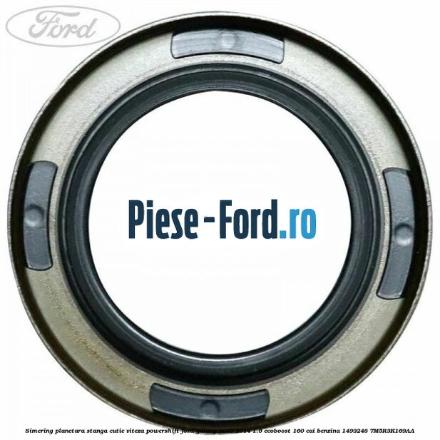 Simering planetara stanga cutie viteza PowerShift Ford Galaxy 2007-2014 1.6 EcoBoost 160 cai benzina #ED6C91BA39