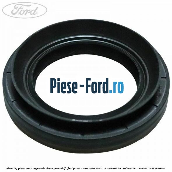 Simering planetara stanga cutie viteza PowerShift Ford Grand C-Max 2016-2020 1.5 EcoBoost 150 cai benzina #CA27A8706C