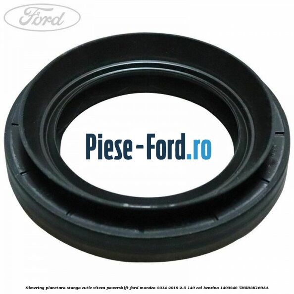 Simering planetara stanga cutie viteza PowerShift Ford Mondeo 2014-2018 2.5 149 cai benzina #6238C80D59